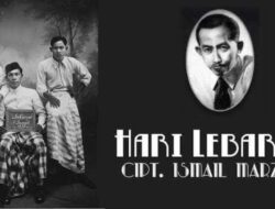 “Hari Lebaran”: Lagu Karya Ismail Marzuki yang Merekam Suasana dan Kritik Sosial